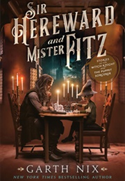 Sir Hereward and Mister Fitz: Stories of the Witch Knight and the Puppet Sorcerer (Garth Nix)