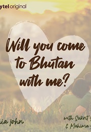 Will You Come to Bhutan With Me? (Akanksha Bhardwaj)