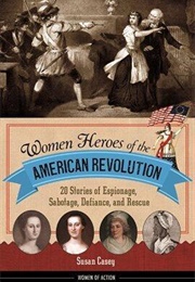 Women Heroes of the American Revolution (Susan Casey)