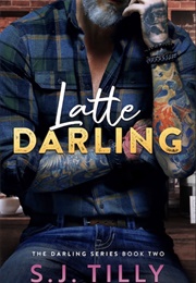 Latte Darling (S.J. Tilly)