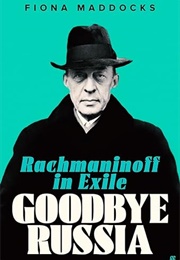 Goodbye Russia: Rachmaninoff in Exile (Fiona Maddocks)