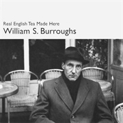 William S Burroughs - Real English Tea Made Here