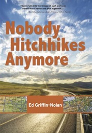 Nobody Hitchhikes Anymore (Ed Griffin-Nolan)