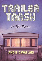 Trailer Trash: An &#39;80s Memoir (Angie Cavallari)