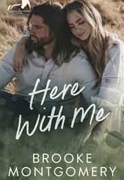 Here With Me (Brooke Montgomery)