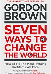 Seven Ways to Change the World (Gordon Brown)