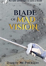 Blade of Mad Vision (Danith McPherson)