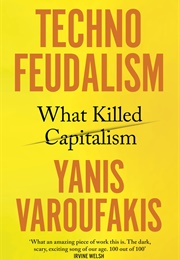 Technofeudalism (Yanis Varoufakis)