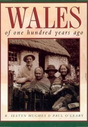Wales of One Hundred Years Ago (R. Iestyn Hughes &amp; Paul O&#39;leary)