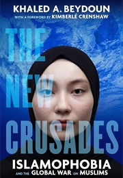 The New Crusades: Islamophobia (Khalid Beydoun)