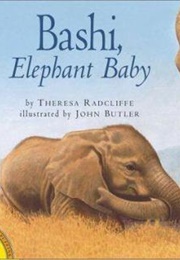 Bashi, Elephant Baby (Theresa Radcliffe)