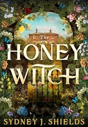 The Honey Witch (Sydney J. Shields)