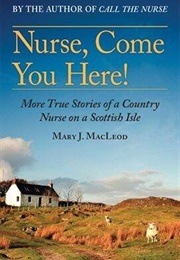 Nurse, Come You Here! (Mary J. MacLoed)