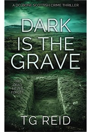 Dark Is the Grave (T.G. Reid)