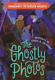 The Ghostly Photos (Margaret Peterson Haddix)