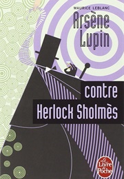 Arsène Lupin Contre Herlock Sholmès (Maurice Leblanc)