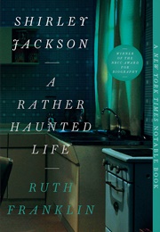 Shirley Jackson: A Rather Haunted Life (Ruth Franklin)