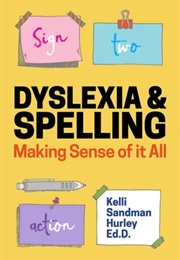 Dyslexia and Spelling (Kelli Sandman-Hurley)