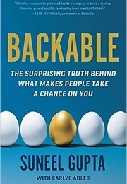 Backable: The Surprising Truth Behind What Makes People Take a Chance on You (Suneel Gupta)