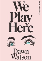 We Play Here (Dawn Watson)