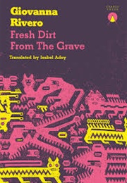 Fresh Dirt From the Grave (Giovanna Rivera)
