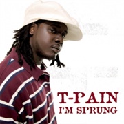 I&#39;m Sprung - T-Pain