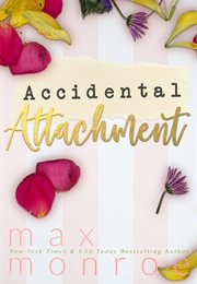 Accidental Attachment (Max Monroe)