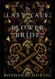 The Last Tale of the Flower Bride (Roshani Chokshi)