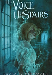 The Voice Upstairs (Laura E. Weymouth)