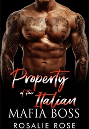 Property of the Italian Mafia Boss (Rosalie Rose)