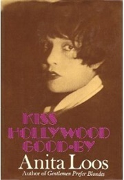 Kiss Hollywood Goodbye (Anita Loos)