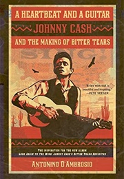 A Heartbeat and a Guitar: Johnny Cash and the Making of Bitter Tears (Antonino D&#39;Ambrosio)