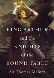King Arthur and the Knights of the Round Table (Sir Thomas Malory)