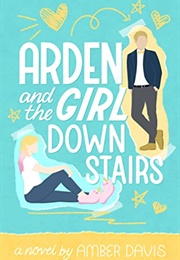 Arden and the Girl Downstairs (Amber Davis)