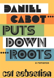 Daniel Cabot Puts Down Roots (Cat Sebastian)