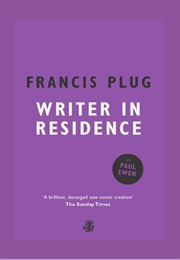 Francis Plug: Writer in Residence (Paul Ewen)