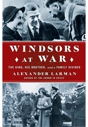 The Windsors at War (Alexander Larman)