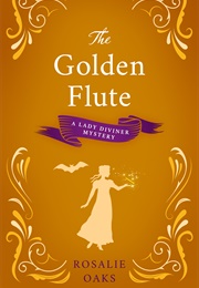 The Golden Flute (Rosalie Oaks)