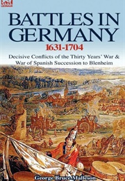 Battles in Germany 1631-1704 (George Bruce Malleson)