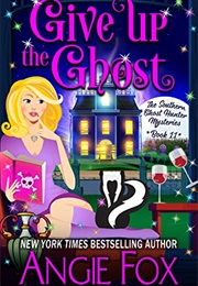 Give Up the Ghost (Angie Fox)