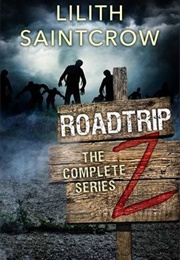 The Complete Roadtrip Z (Lilith Saintcrow)