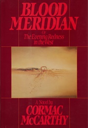 Blood Meridian, or the Evening Redness in the West (Cormac McCarthy)