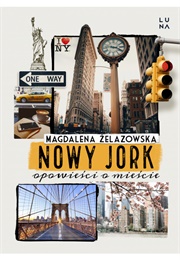 Nowy Jork. Opowieści O Mieście (Magdalena Żelazowska)