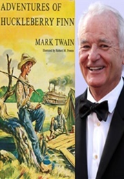 Bill Murray: Adventures of Huckleberry Finn (Mark Twain)