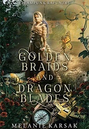 Golden Braids and Dragon Blades (Melanie Karsak)