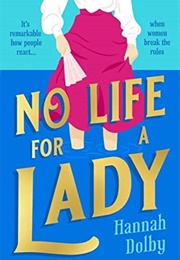 No Life for a Lady (Hannah Dolby)