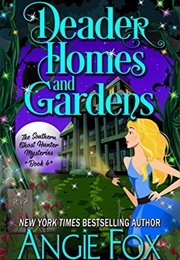 Deader Homes and Gardens (Angie Fox)