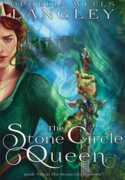 The Stone Circle Queen (Ophelia Wells Langley)