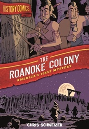 The Roanoke Colony - Americas First Mystery (Chris Schweizer)