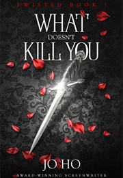 What Doesn&#39;t Kill You (Jo Ho)